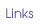 Links